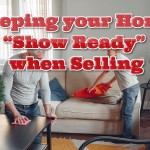 Keeping Your Home Show Ready When Selling Your Home