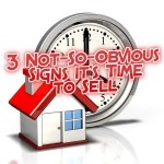3 Not-So-Obvious Indicators it's Time to Sell - Ryan Taylor Realtor