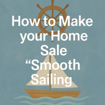 How to Make Your Home Sale Smooth Sailing