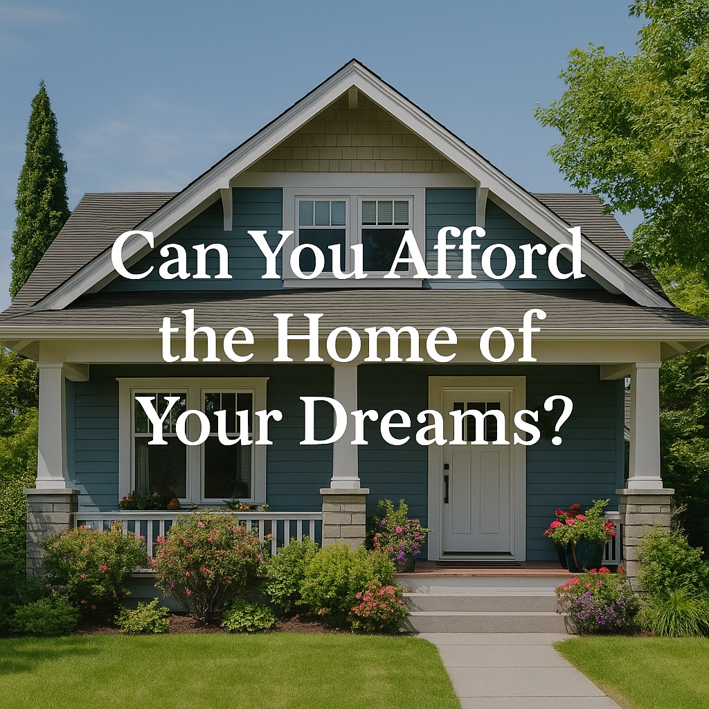 Can You Afford the Home of your Dreams?