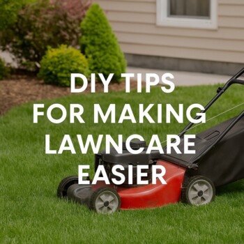 DIY Tips For Making Lawncare Easier - Preparing to Sell Your Home